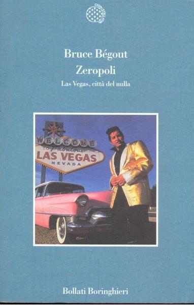 Zeropoli. Las Vegas, città del nulla - Bruce Bégout - 5