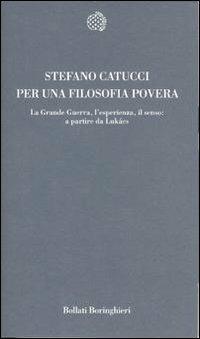 Per una filosofia povera. La grande guerra, l'esperienza, il senso: a partire da Lukács - Stefano Catucci - copertina