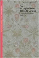 Per un capitalismo dal volto umano. Critica dell'economia apolitica