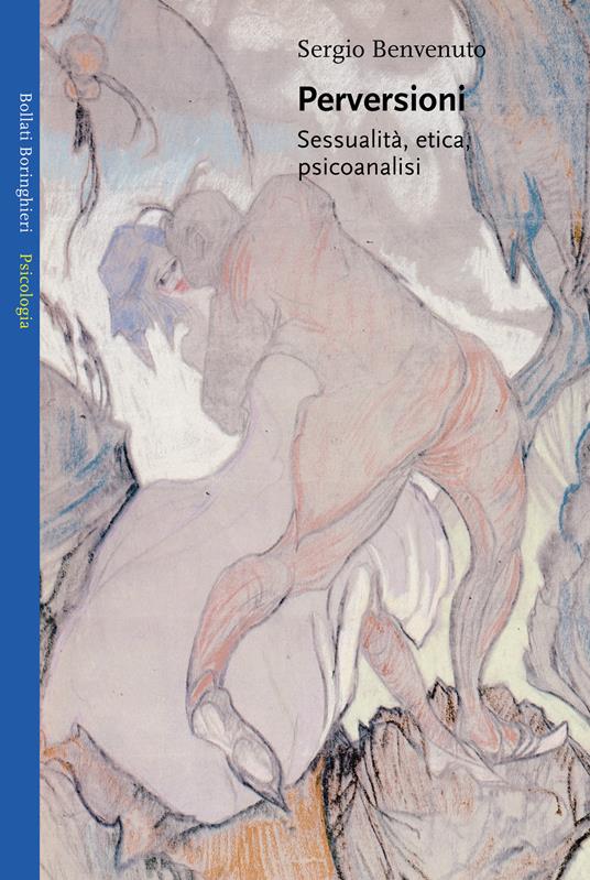 Perversioni. Sessualità, etica e psicoanalisi - Sergio Benvenuto - copertina
