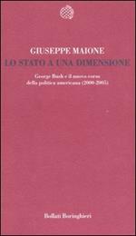 Lo stato a una dimensione. George Bush e il nuovo corso della politica americana (2000-2005)