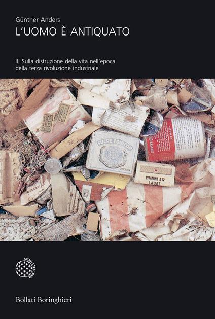 L'uomo è antiquato. Vol. 2: Sulla distruzione della vita nell'epoca della terza rivoluzione industriale - Günther Anders - copertina