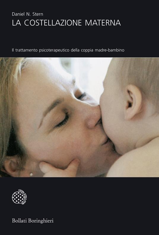La costellazione materna. Il trattamento psicoterapeutico della coppia madre-bambino - Daniel N. Stern - copertina