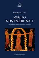 Meglio non essere mai nati. Il dolore di venire al mondo - David Benatar -  Libro - Carbonio Editore - Zolle