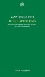 Il biocapitalismo. Verso lo sfruttamento integrale di corpi, cervelli ed emozioni