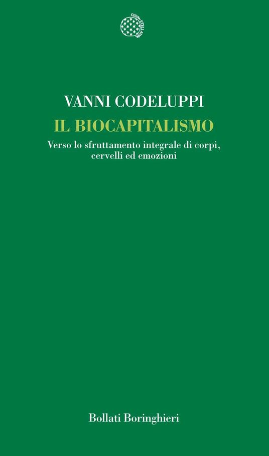 Il biocapitalismo. Verso lo sfruttamento integrale di corpi, cervelli ed emozioni - Vanni Codeluppi - copertina