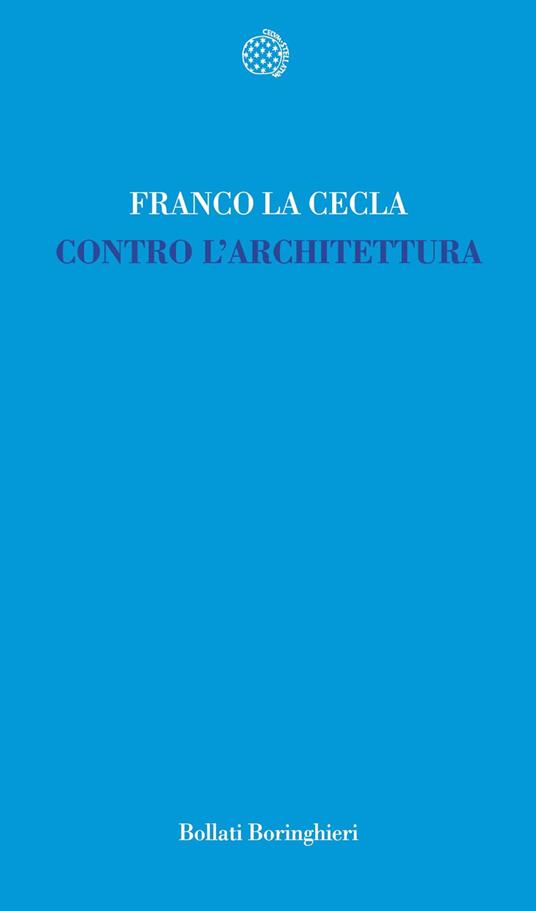 Contro l'architettura - Franco La Cecla - 3