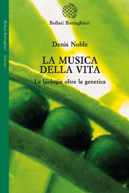 La musica della vita. La biologia oltre la genetica - Denis Noble - copertina