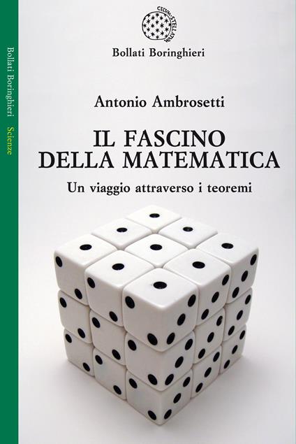 Il fascino della matematica. Un viaggio attraverso i teoremi - Antonio Ambrosetti - copertina