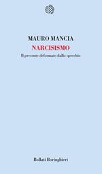 Narcisismo. Il presente deformato dallo specchio