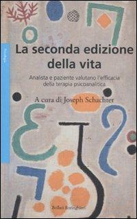 La seconda edizione della vita. Analista e paziente valutano l'efficacia della terapia psicoanalitica - copertina