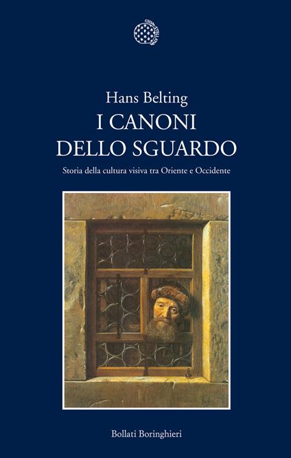 I canoni dello sguardo. Storia della cultura visiva tra Oriente e Occidente - Hans Belting - copertina