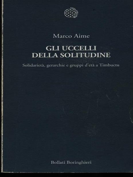 Gli uccelli della solitudine. Solidarietà, gerarchie e gruppi d'età a Timbuctu - Marco Aime - copertina