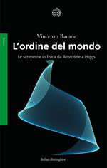 L'ordine del mondo. Le simmetrie fisiche da Aristotele a Higgs