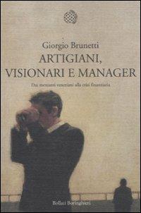 Artigiani, visionari e manager. Dai mercanti veneziani alla crisi finanziaria - Giorgio Brunetti - 4