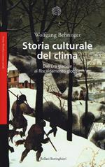 Storia culturale del clima. Dall'era glaciale al riscaldamento globale