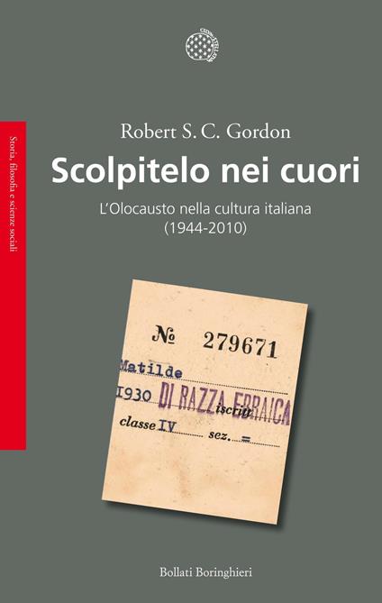 Scolpitelo nei cuori. L'Olocausto nella cultura italiana (1944-2010) - Robert S. C. Gordon - copertina
