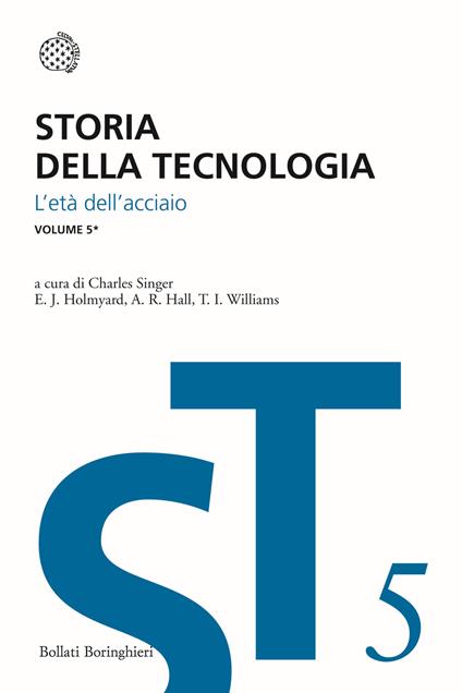 Storia della tecnologia. Vol. 5: L' Età dell'Acciaio (1850-1900) - copertina