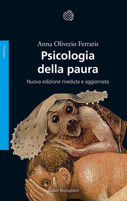 Psicologia della paura. Nuova ediz. - Anna Oliverio Ferraris - copertina