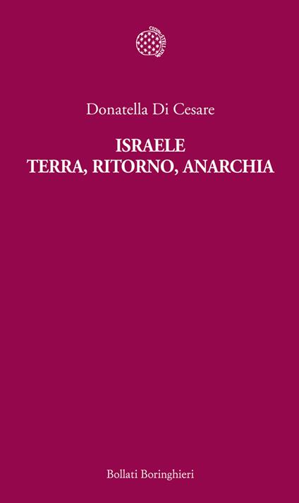 Israele. Terra, ritorno, anarchia - Donatella Di Cesare - copertina