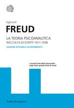 La teoria psicoanalitica. Raccolta di scritti 1911-1938. Ediz. integrale