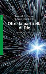 Oltre la particella di Dio. La fisica del XXI secolo