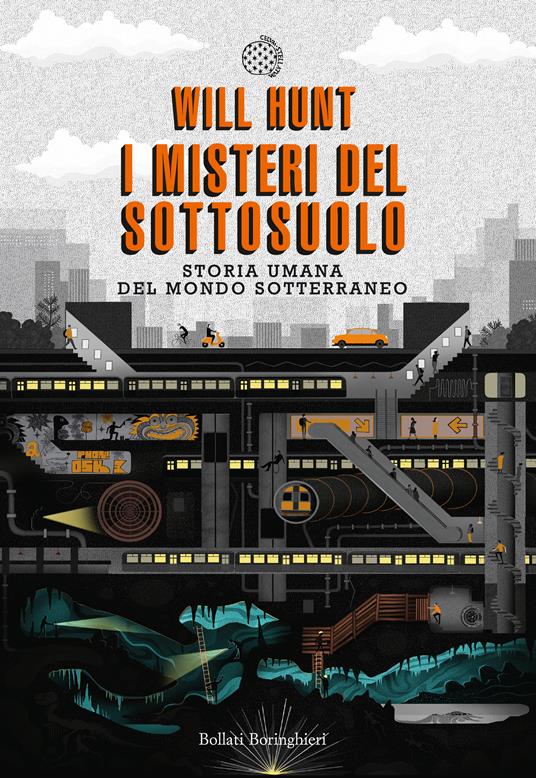 I misteri del sottosuolo. Storia umana del mondo sotterraneo - Will Hunt - copertina