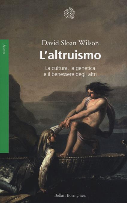 L'altruismo. La cultura, la genetica e il benessere degli altri - David S. Wilson - copertina