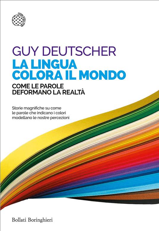 La lingua colora il mondo. Come le parole deformano la realtà - Guy Deutscher - copertina