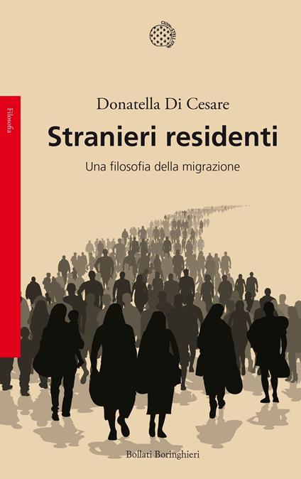 Stranieri residenti. Una filosofia della migrazione - Donatella Di Cesare - copertina