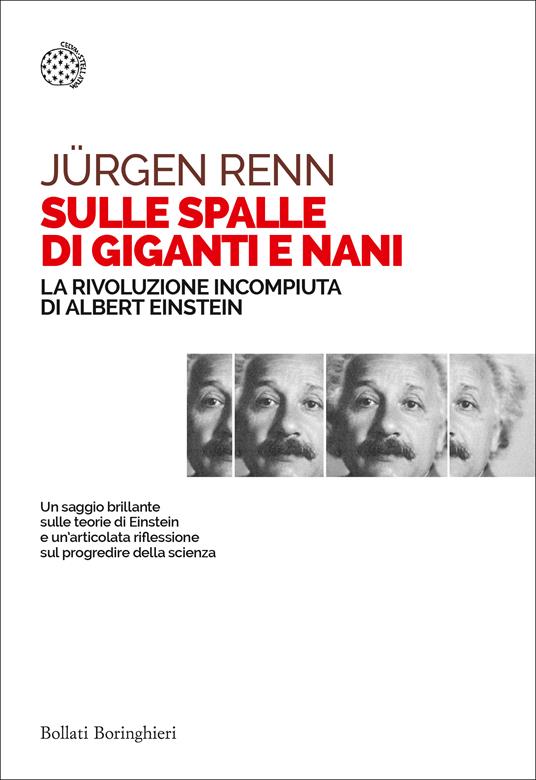 Sulle spalle di giganti e nani. La rivoluzione incompiuta di Albert Einstein - Jürgen Renn - copertina