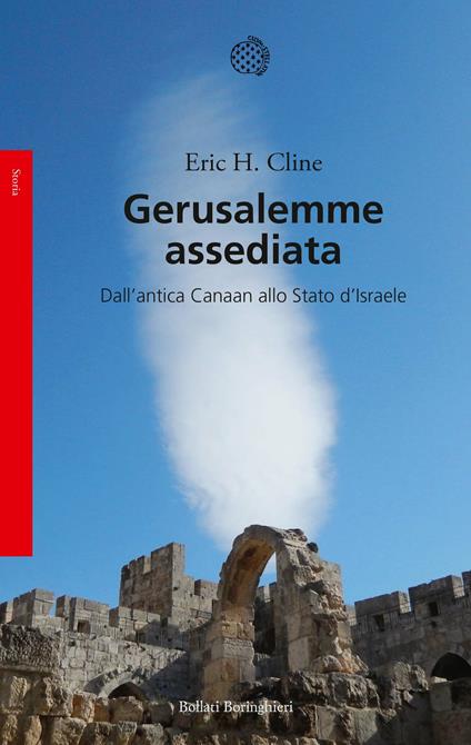 Gerusalemme assediata. Dall'antica Canaan allo stato d'Israele - Eric H. Cline - copertina