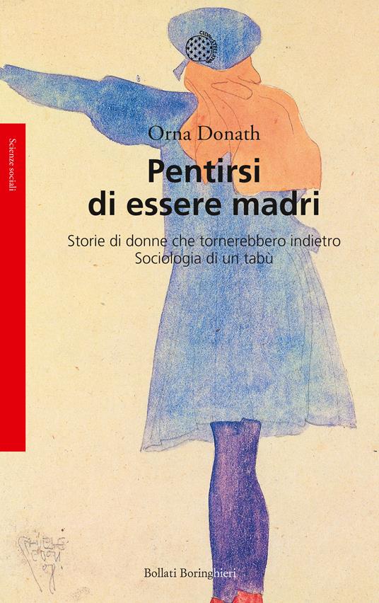 Pentirsi di essere madri. Storie di donne che tornerebbero indietro. Sociologia di un tabù - Orna Donath - copertina