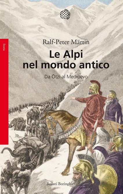 Le Alpi nel mondo antico. Da Ötzi al Medioevo - Ralph-Peter Märtin - copertina