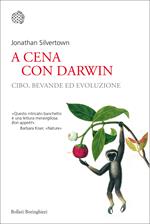 A cena con Darwin. Cibo, bevande ed evoluzione