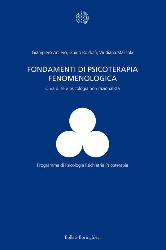Fondamenti di psicoterapia fenomenologica. Cura di sé e psicologia non razionalista - Giampiero Arciero,Guido Bondolfi,Viridiana Mazzola - ebook