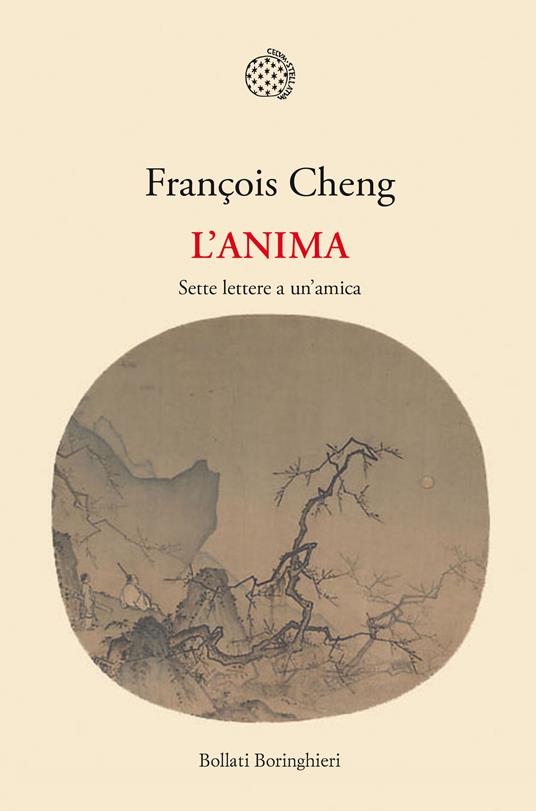 L' anima. Sette lettere a un'amica - François Cheng,Chiara Tartarini - ebook