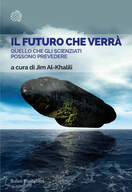 Il futuro che verrà. Quello che gli scienziati possono prevedere - Jim Al-Khalili,Giuliana Olivero - ebook