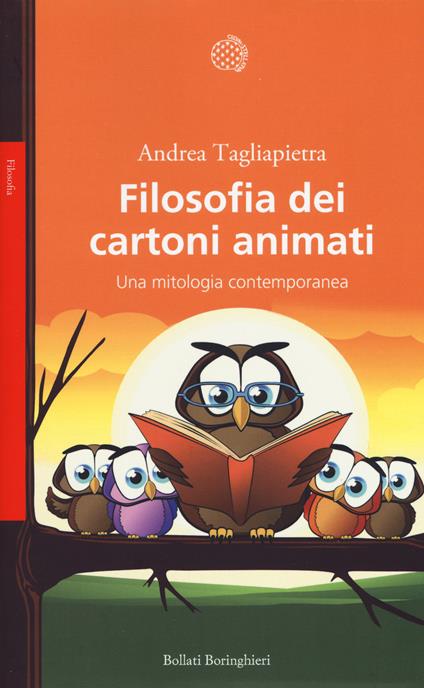 Filosofia dei cartoni animati. Una mitologia contemporanea - Andrea Tagliapietra - copertina