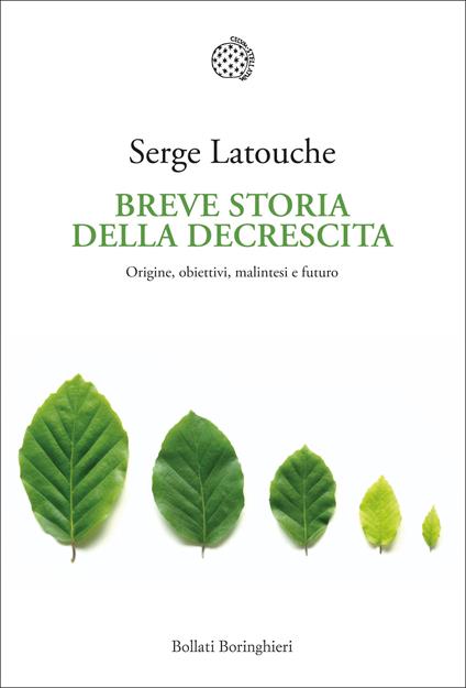 Breve storia della decrescita. Origine, obiettivi, malintesi e futuro - Serge Latouche,Fabrizio Grillenzoni - ebook
