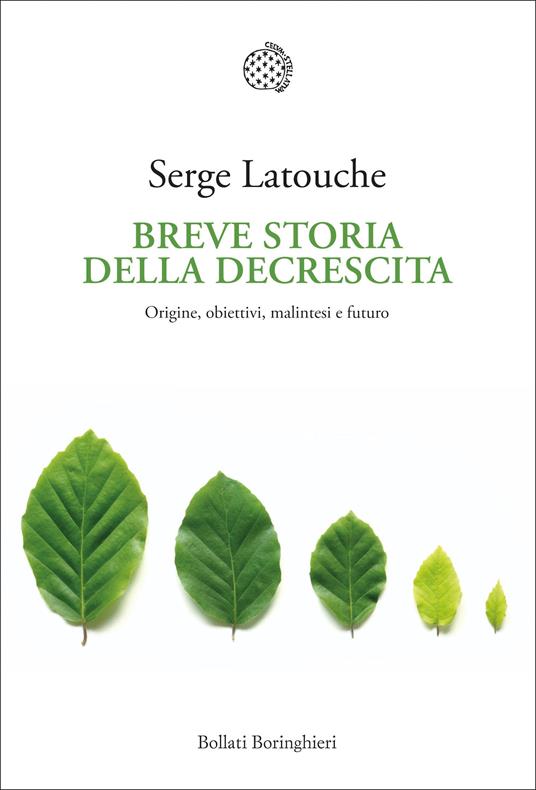 Breve storia della decrescita. Origine, obiettivi, malintesi e futuro - Serge Latouche,Fabrizio Grillenzoni - ebook