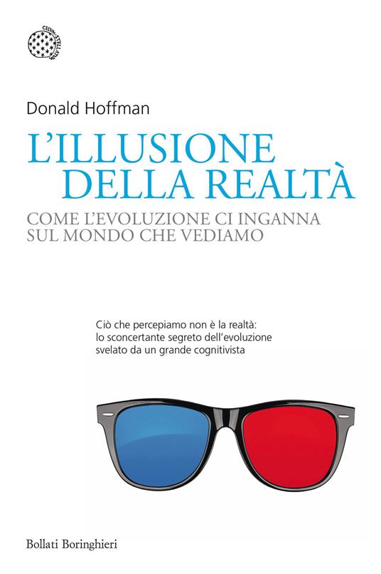 L'illusione della realtà. Come l'evoluzione ci inganna sul mondo che vediamo - Donald Hoffman - copertina