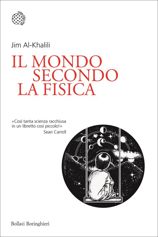 Il mondo secondo la fisica - Jim Al-Khalili - Libro - Bollati Boringhieri -  Nuovi saggi Bollati Boringhieri | IBS