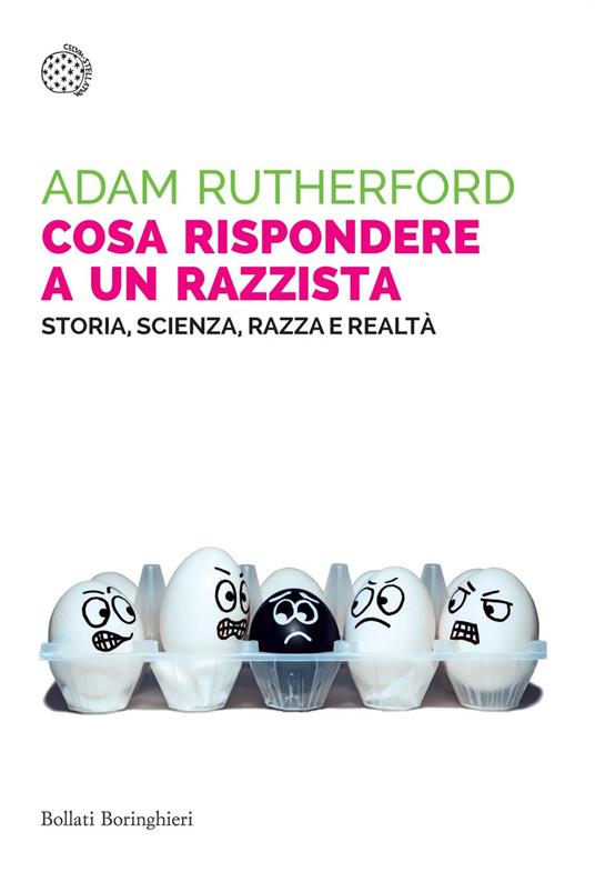 Cosa rispondere a un razzista. Storia, scienza, razza e realtà - Adam Rutherford,Bianca Bertola - ebook