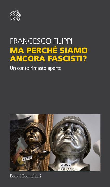 Ma perché siamo ancora fascisti? Un conto rimasto aperto - Francesco Filippi - ebook