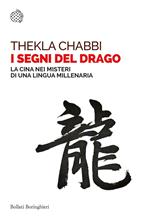 I segni del drago. La Cina nei misteri di una lingua millenaria