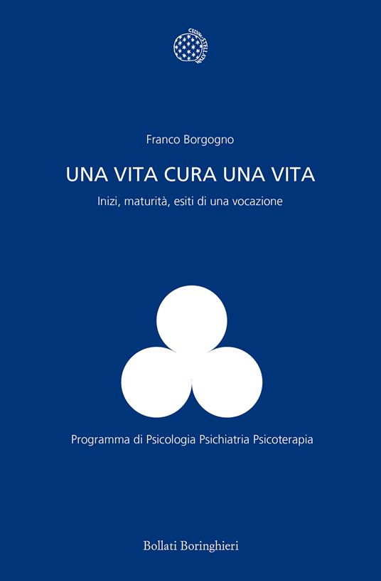 Una vita cura una vita. Inizi, maturità, esiti di una vocazione - Franco Borgogno - ebook