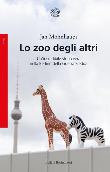 Lo zoo degli altri. Un'incredibile storia vera nella Berlino della guerra fredda - Jan Mohnhaupt,Claudia Acher Marinelli - ebook