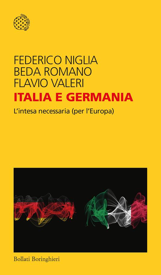 Italia e Germania. L'intesa necessaria (per l'Europa) - Federico Niglia,Beda Romano,Flavio Valeri - ebook