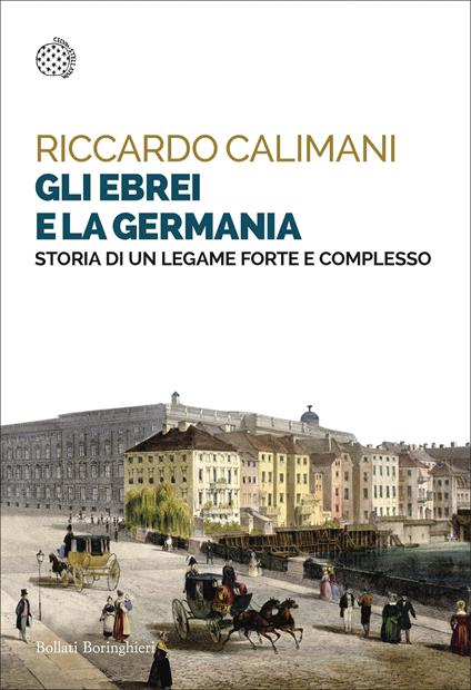 Gli ebrei e la Germania. Storia di un legame forte e complesso - Riccardo Calimani - ebook